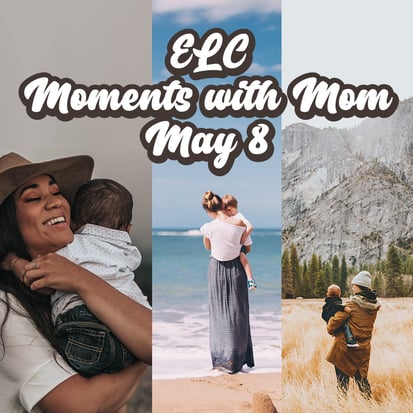 Moments with Mom / ELC